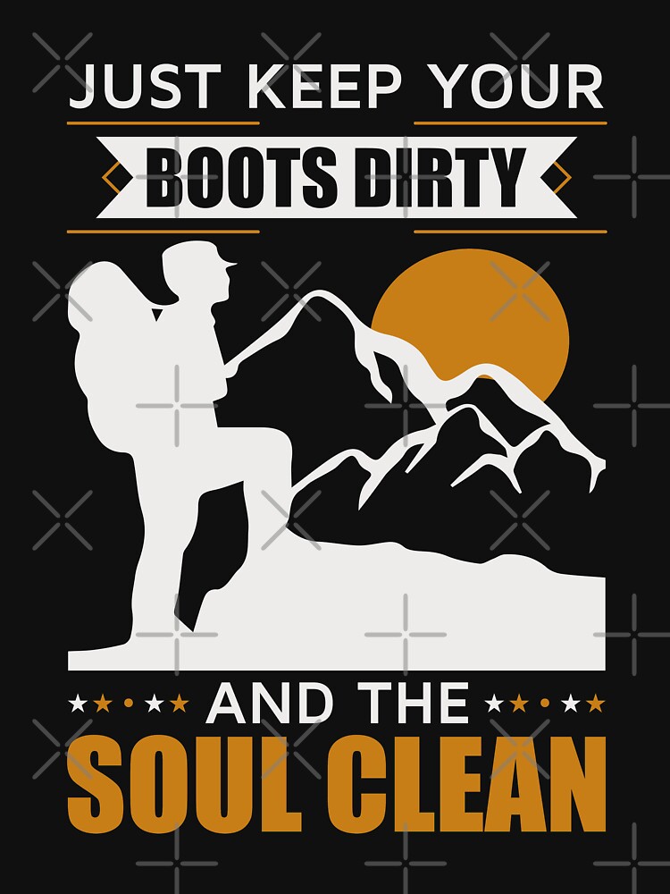 Disover Just keep your boots dirty and the soul clean Classic T-Shirt