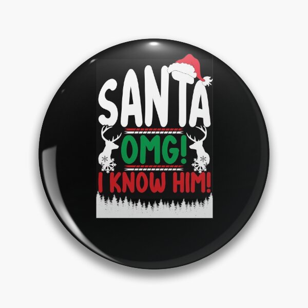 Item preview, Santa OMG I KNOW HIM! designed and sold by amy greaves.