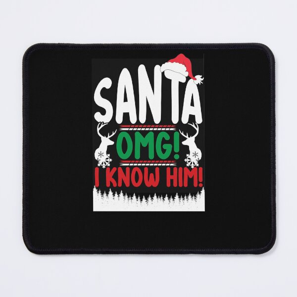 Item preview, Santa OMG I KNOW HIM! designed and sold by amy greaves.