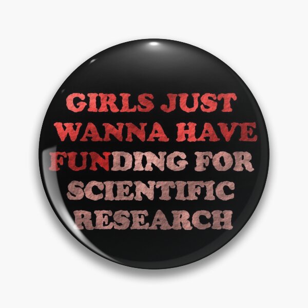 Item preview, Girls Just Wanna Have Funding for Scientific Research designed and sold by Sky1I.