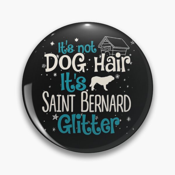 Item preview, Not Dog Hair Saint Bernard Glitter designed and sold by StarcyWol.