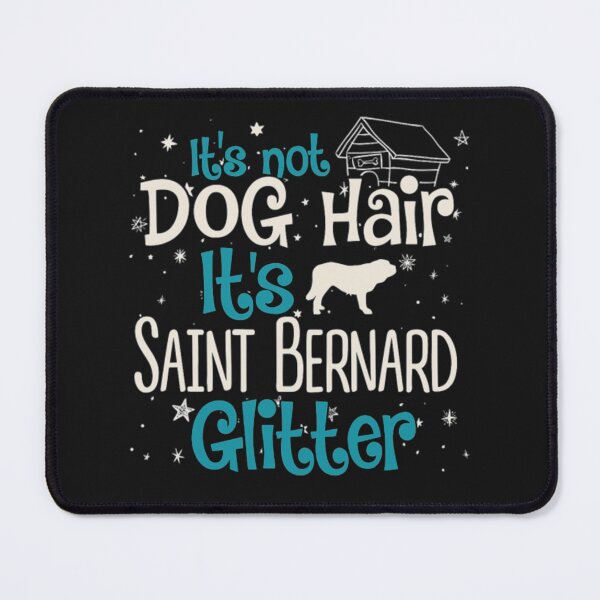 Item preview, Not Dog Hair Saint Bernard Glitter designed and sold by StarcyWol.