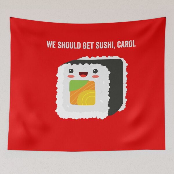 Item preview, We Should Get Sushi Carol Funny Meme Popular Culture Trend designed and sold by gkao.