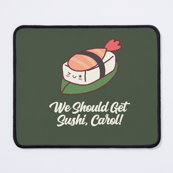 Item preview, We Should Get Sushi Carol Funny Meme Popular Culture Trend designed and sold by gkao.