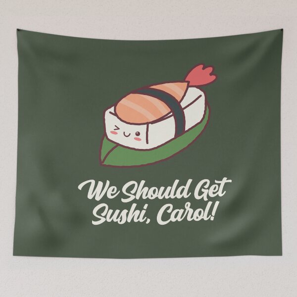 Item preview, We Should Get Sushi Carol Funny Meme Popular Culture Trend designed and sold by gkao.
