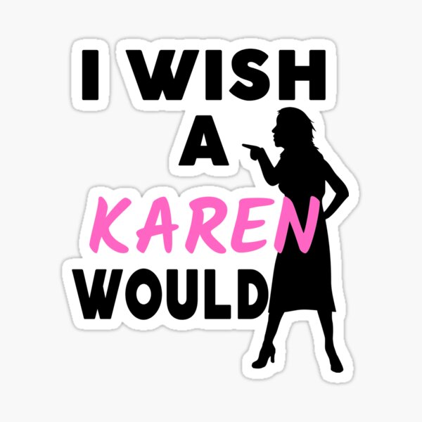 Item preview, I wish a Karen would designed and sold by Chaos-Touch.