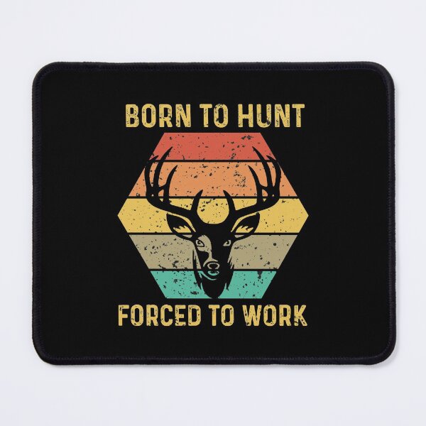 Item preview, Born to hunt forced to work designed and sold by ZDreamers.