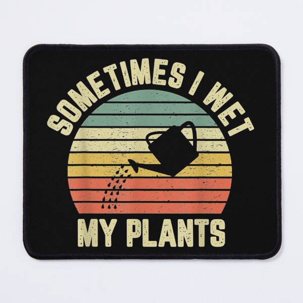 Item preview, Sometimes I Wet My Plants-funny Garndner gifit idea designed and sold by BRtisticDesigns.