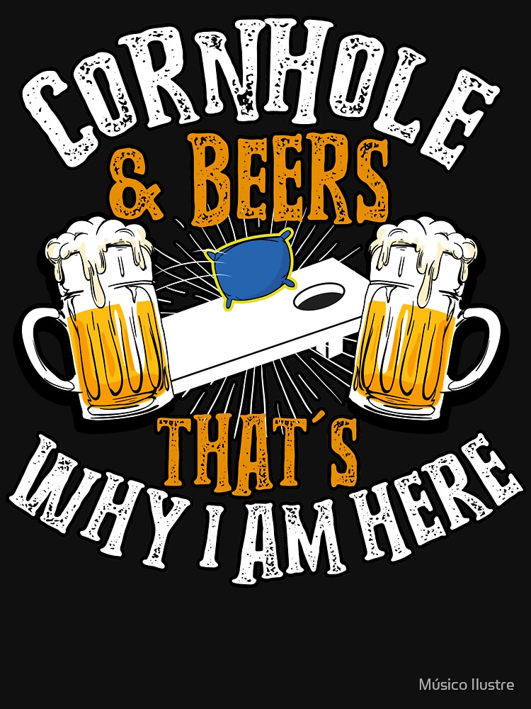 Cornhole And Beer That's Why I'm Here Funny Cornhole T-Shirt