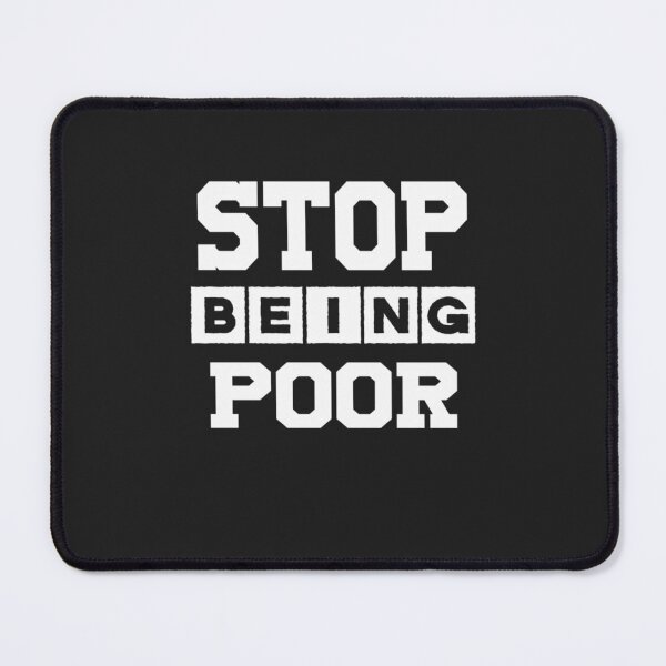 Item preview, Stop Being Poor Shirt, Poor Gift, Funny Poor Shirt, Funny Poor Gift designed and sold by Mogadoor.