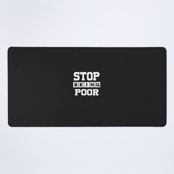 Item preview, Stop Being Poor Shirt, Poor Gift, Funny Poor Shirt, Funny Poor Gift designed and sold by Mogadoor.