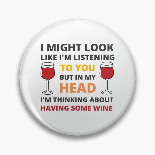 Item preview, I Might Look Like I'm Listening To You But In My Head I'm Thinking About Having Some Wine designed and sold by appareltolove.