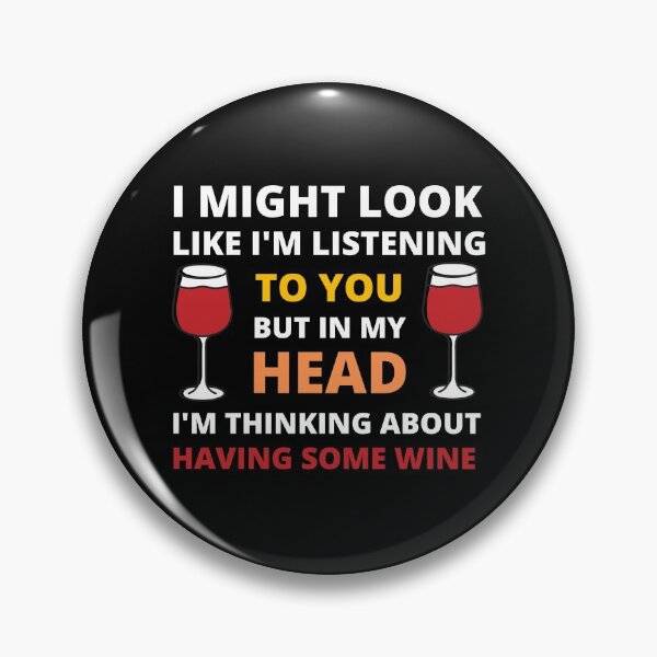 Item preview, I Might Look Like I'm Listening To You But In My Head I'm Thinking About Having Some Wine designed and sold by appareltolove.