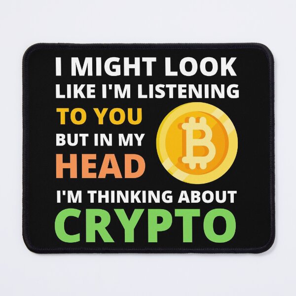 Item preview, I Might Look Like I'm Listening To You But In My Head I'm Thinking About Crypto designed and sold by appareltolove.