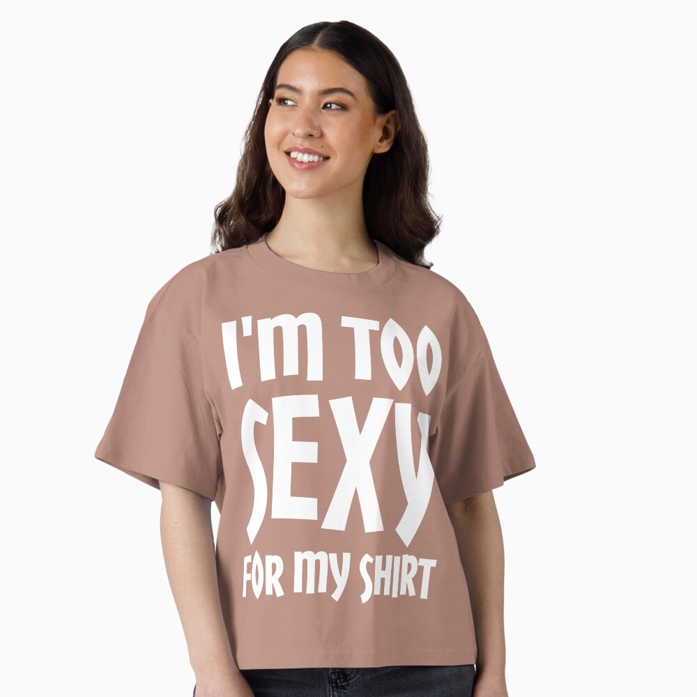 I'm Too Sexy For My Shirt Essential T-Shirt