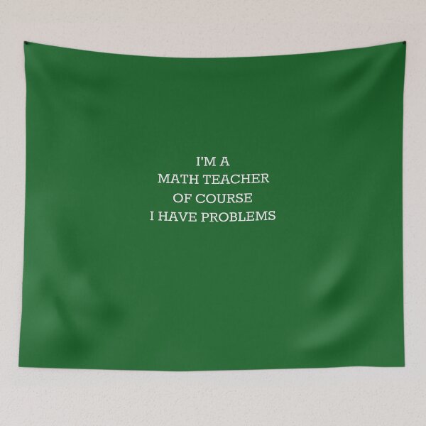 Item preview, I'm A Math Teacher Of Course I Have Problems designed and sold by AlwaysAwesome.