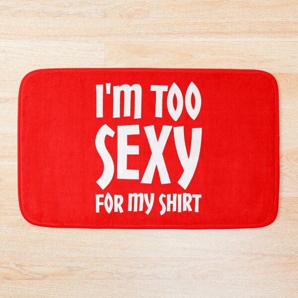 Item preview, I'm Too Sexy For My Shirt designed and sold by DAFIN.