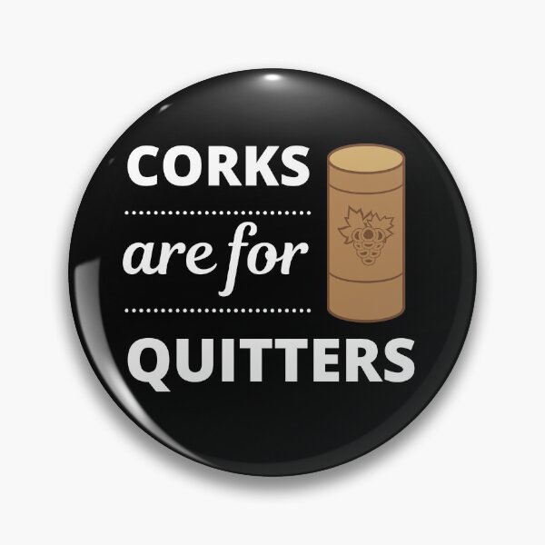 Item preview, Corks are for Quitters, Designed for Wine Lovers designed and sold by appareltolove.