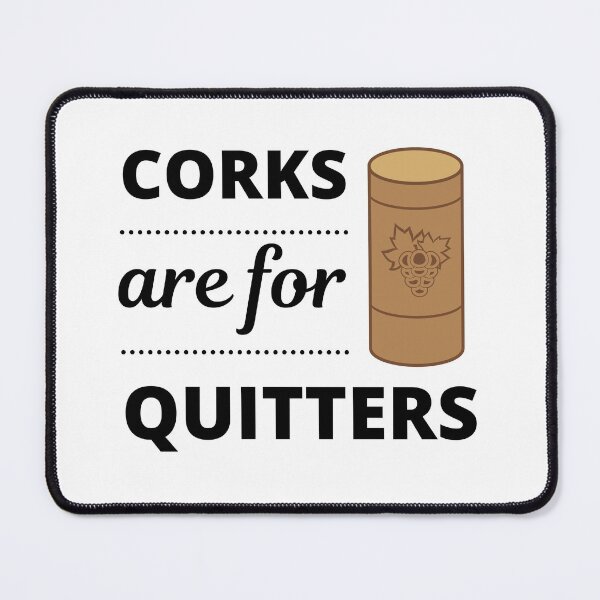 Item preview, Corks are for Quitters, Designed for Wine Lovers designed and sold by appareltolove.