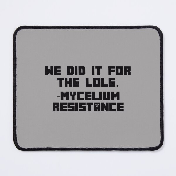 Item preview, We did it for the LOLs - Mycelium Resistance   designed and sold by LYNCH-CADSN.