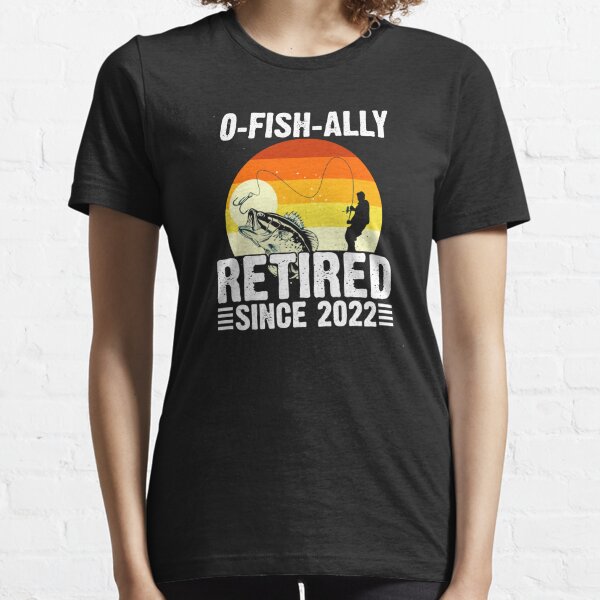 Funny O-Fish-Ally Retired Gift for Retiree Fisherman | Retirement Fishing  T-Shirt