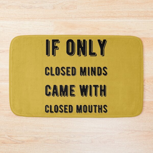 Item preview, If Only Closed Minds Came with Closed Mouths designed and sold by SkyAfterDusk.