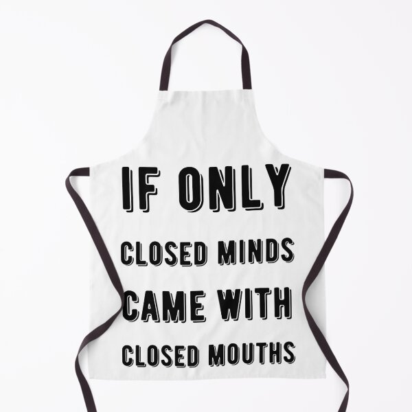 Item preview, If Only Closed Minds Came with Closed Mouths designed and sold by SkyAfterDusk.