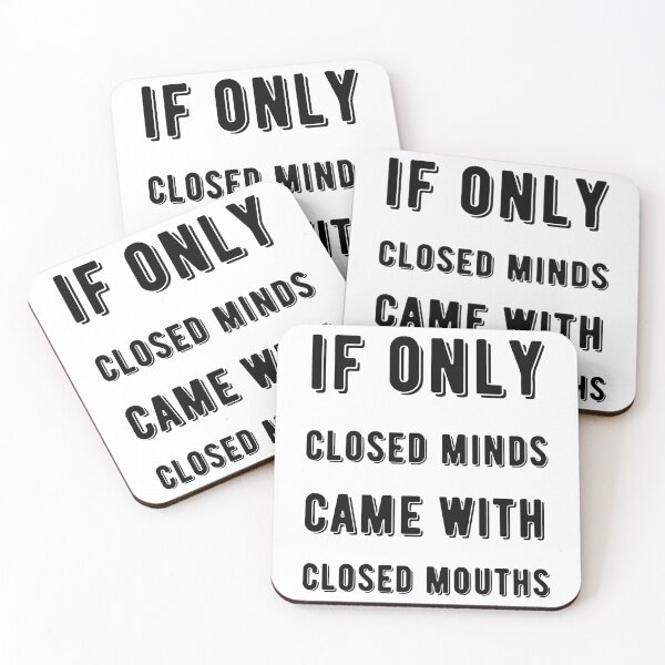 Item preview, If Only Closed Minds Came with Closed Mouths designed and sold by SkyAfterDusk.
