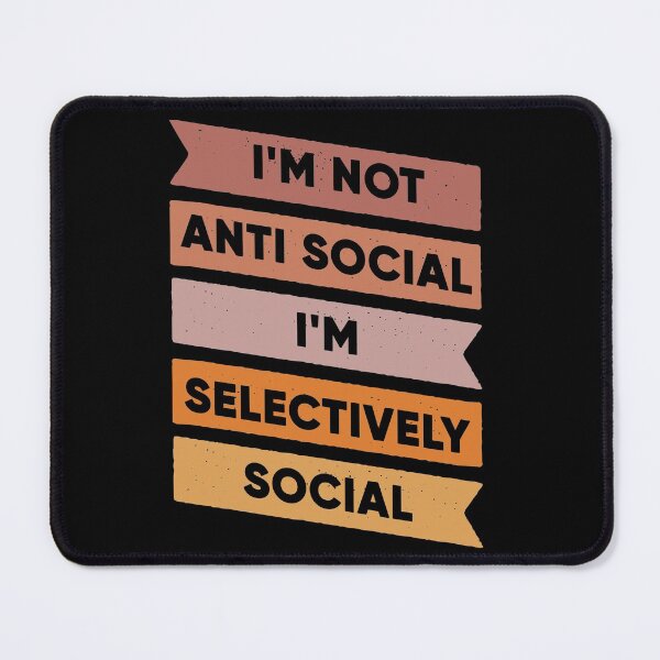 Item preview, I'm Not Anti Social I'm Selectively Social designed and sold by FridPix.