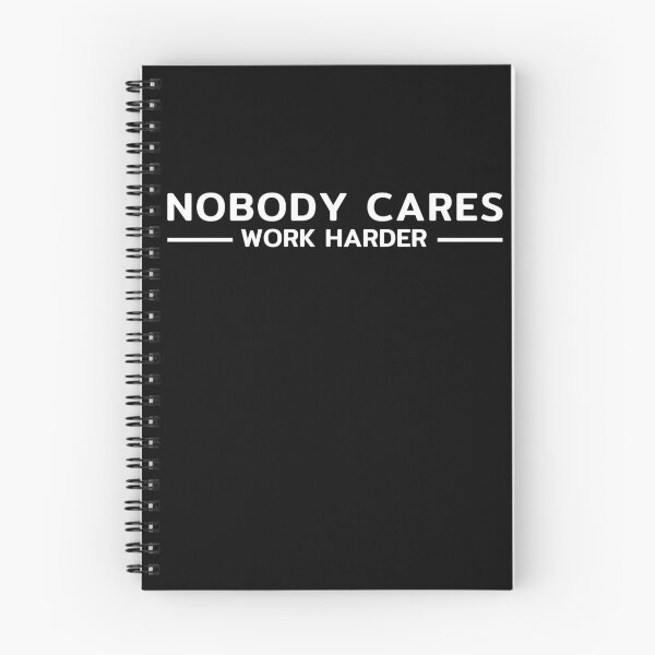 Item preview, Nobody Cares Work Harder designed and sold by taby2you.