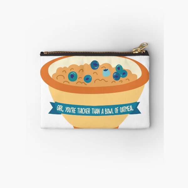 Item preview, Girl You're Thicker Than a Bowl of Oatmeal designed and sold by Meme Economy.