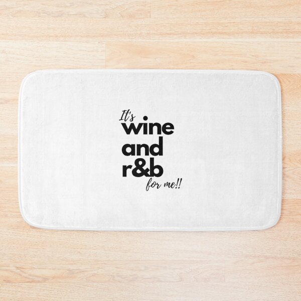 Item preview, It's wine and r&b for me!! designed and sold by E6Designs.