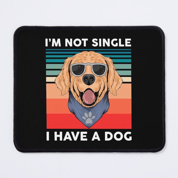 Item preview, I'm Not Single, I Have A Doggift for single man or woman designed and sold by BRtisticDesigns.