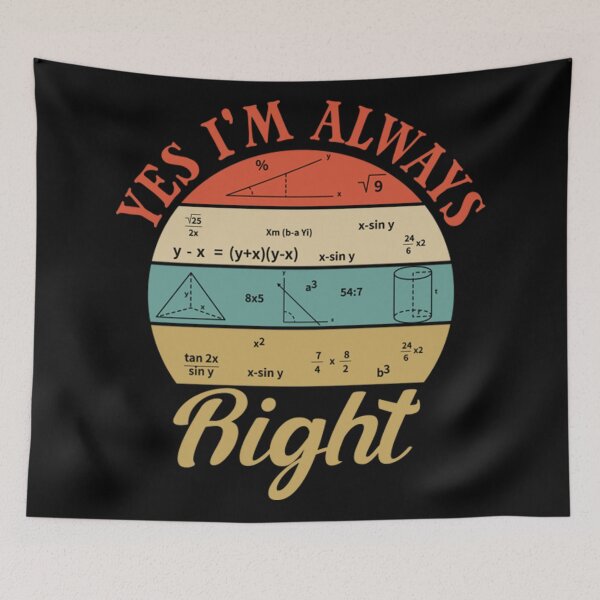 Item preview, Cool Math Quotes yes i'm always right Funny Math Teacher Joke Men Women  designed and sold by Annahua239.