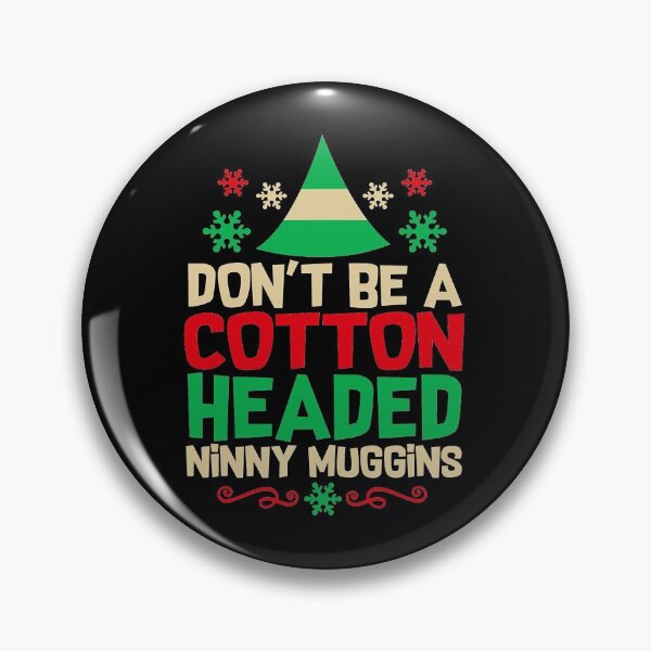 Item preview, Don't Be Cotton Headed Popular Culture Xmas Movie Quote Elf  designed and sold by brittenystrelle.
