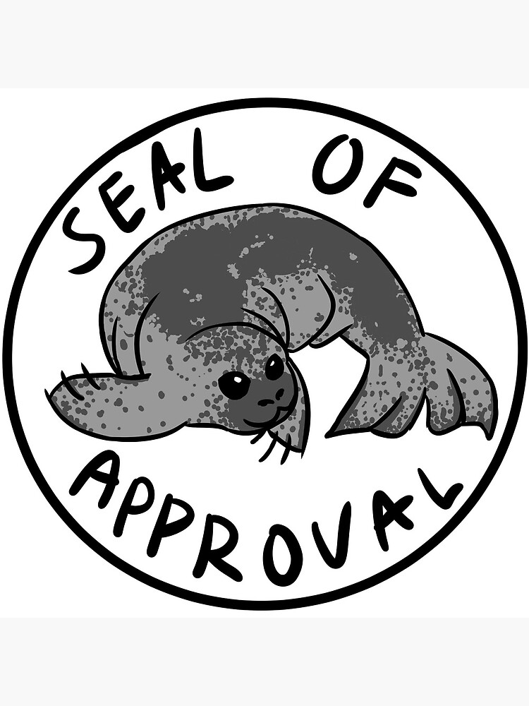 "Seal Of Approval" Poster by Redbubble