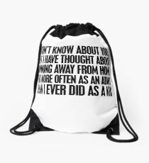 I don't know about you, but I have thought about running away from home way more often as an adult then I ever did as a kid Drawstring Bag