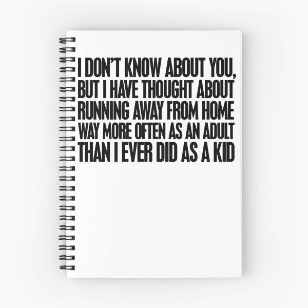 Item preview, I don't know about you, but I have thought about running away from home way more often as an adult then I ever did as a kid designed and sold by digerati.