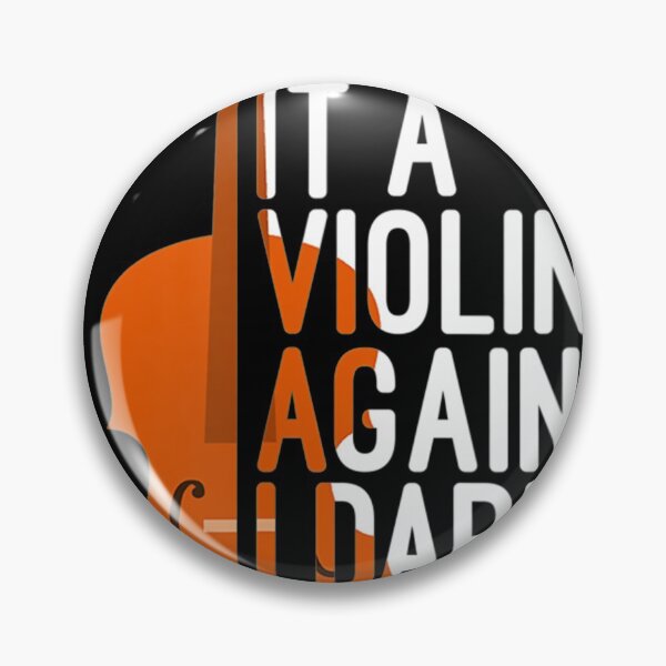 Item preview, Call It A Violin Again I Dare You designed and sold by VincenzoAhren.