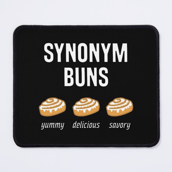 Item preview, Synonym Buns, Yummy, Delicious, Savory - Cinnamon Bun Joke designed and sold by dylanxh.