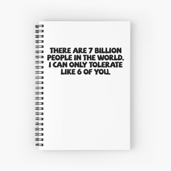 Item preview, There are 7 billion people in the world. I can only tolerate like 6 of you. designed and sold by digerati.