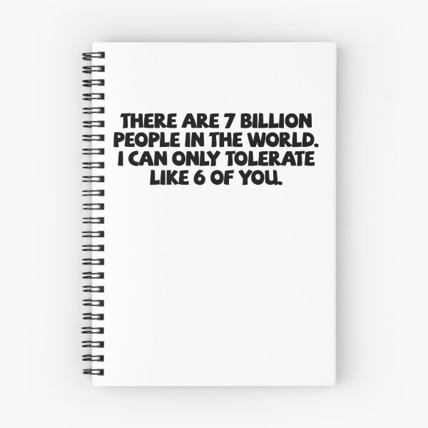 Item preview, There are 7 billion people in the world. I can only tolerate like 6 of you. designed and sold by digerati.