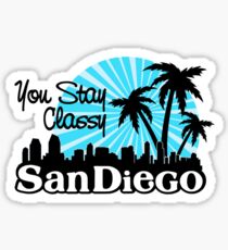 You Stay Classy San Diego Sticker