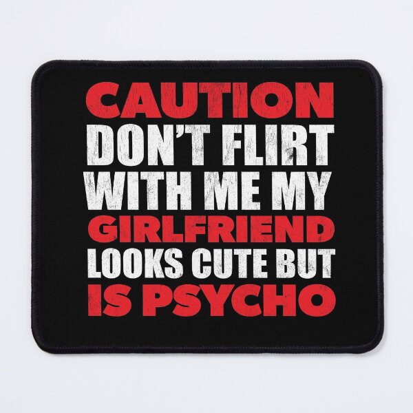 Item preview, Don't Flirt With Me Girlfriend Psycho designed and sold by RoguePixel.
