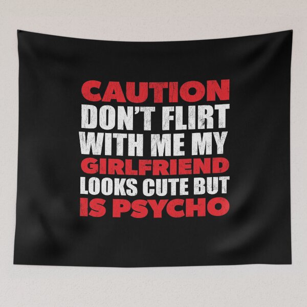 Item preview, Don't Flirt With Me Girlfriend Psycho designed and sold by RoguePixel.