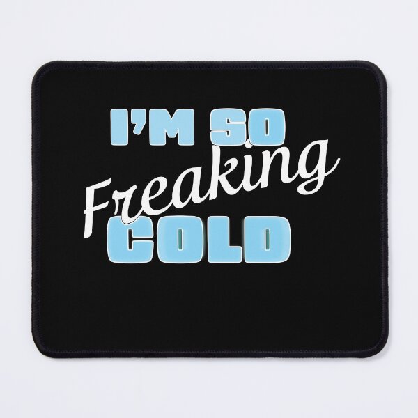 Item preview, I'm So Freaking Cold designed and sold by RoguePixel.
