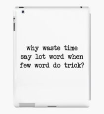 Why Waste Time Say Lot Word iPad Case/Skin