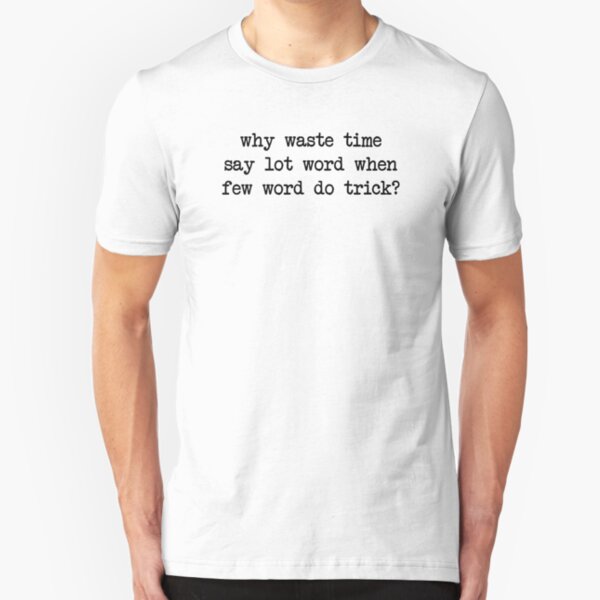 Why Waste Time Say Lot Word Slim Fit T-Shirt