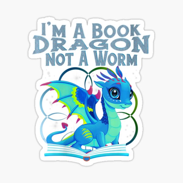Womens Im A Book Dragon Not A Worm Funny Dragons V Neck Sticker