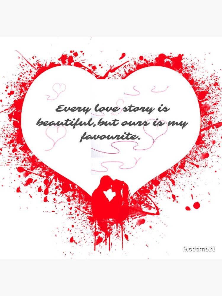 Every Love Story Is Beautifulbut Ours Is My Favourite Poster By Moderna31 Redbubble